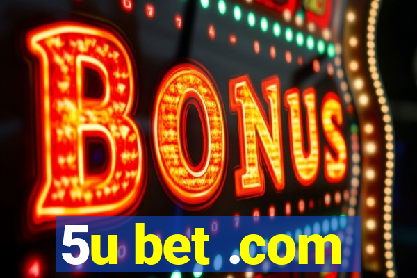 5u bet .com